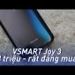 VSmart Joy 3: Kể ngáng đường Xiaomi GIÁ RẺ